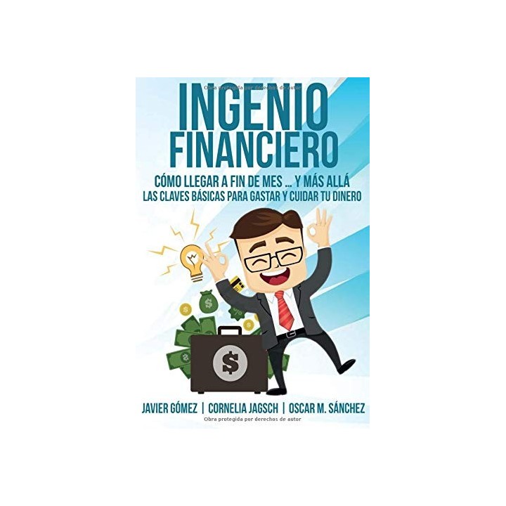 INGENIO FINANCIERO. Cómo llegar a fin de mes. y más allá: Las claves básicas para GASTAR y CUIDAR tu dinero (DEDICATORIA Y FIRMA
